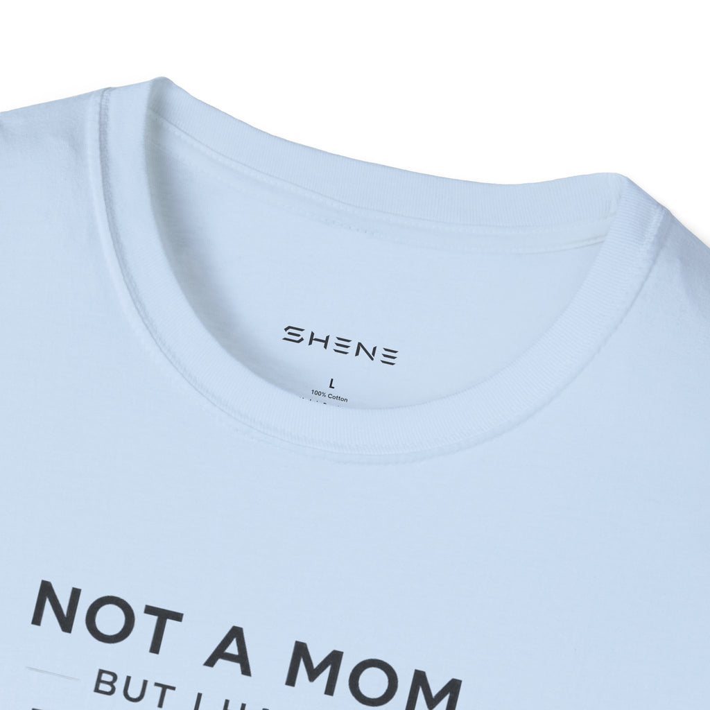 Copy of Copy of Unisex Softstyle Not A Mom But T-Shirt