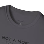 Copy of Copy of Unisex Softstyle Not A Mom But T-Shirt
