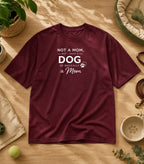 Not A Mom But I Have A Dog T-Shirt