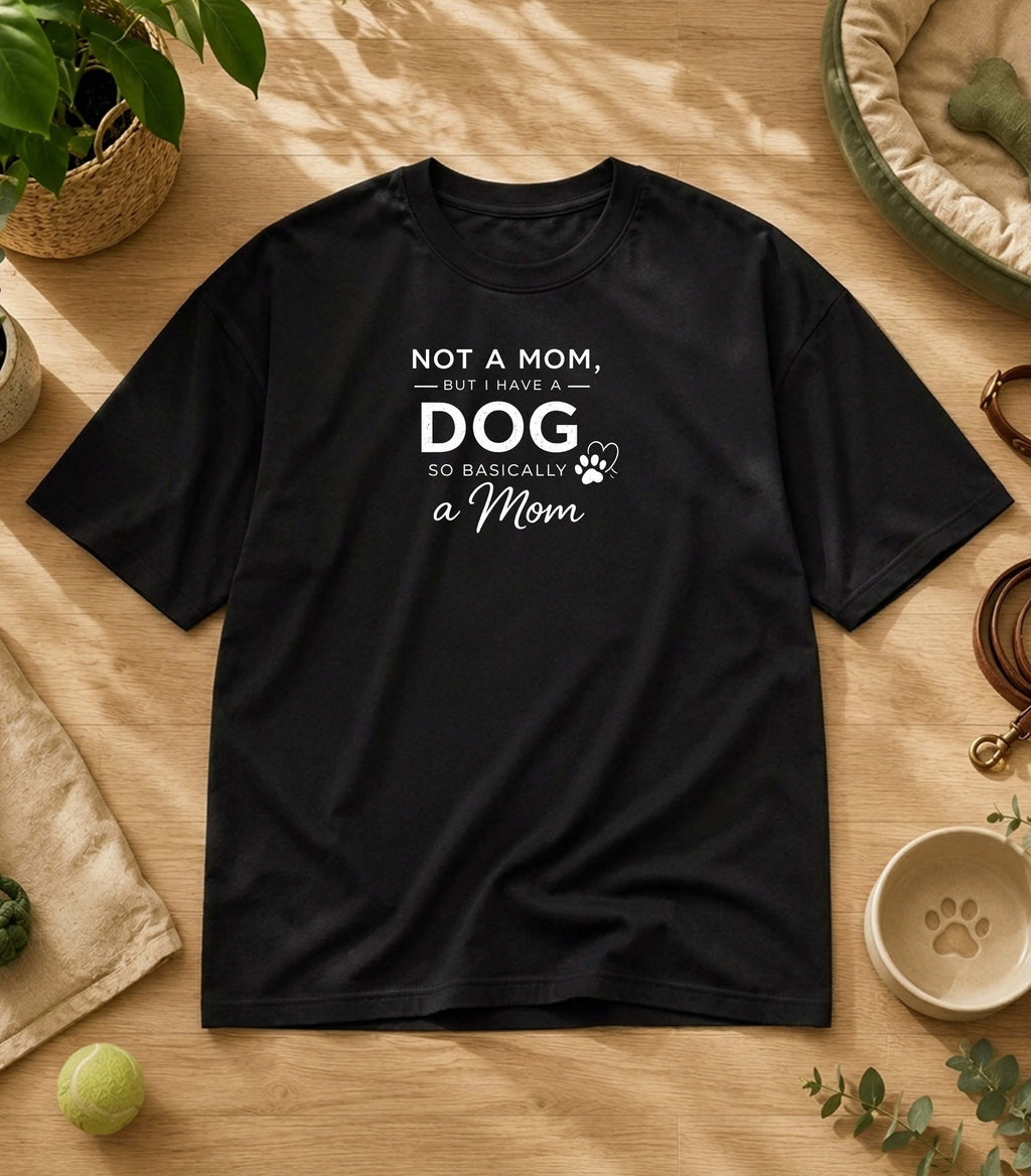 Not A Mom But I Have A Dog T-Shirt