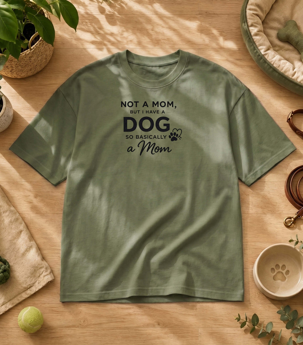 Not A Mom But I Have A Dog T-Shirt
