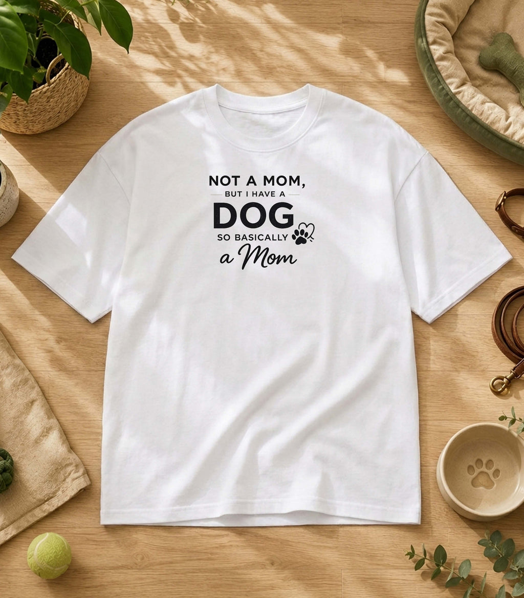 Not A Mom But I Have A Dog T-Shirt