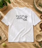 Sorry I'm Late My Dog Needed Me T-Shirt