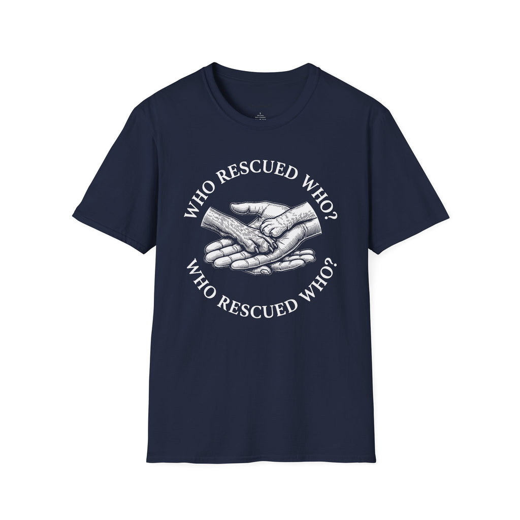 Copy of Copy of Unisex Softstyle Who Rescued Who T-Shirt